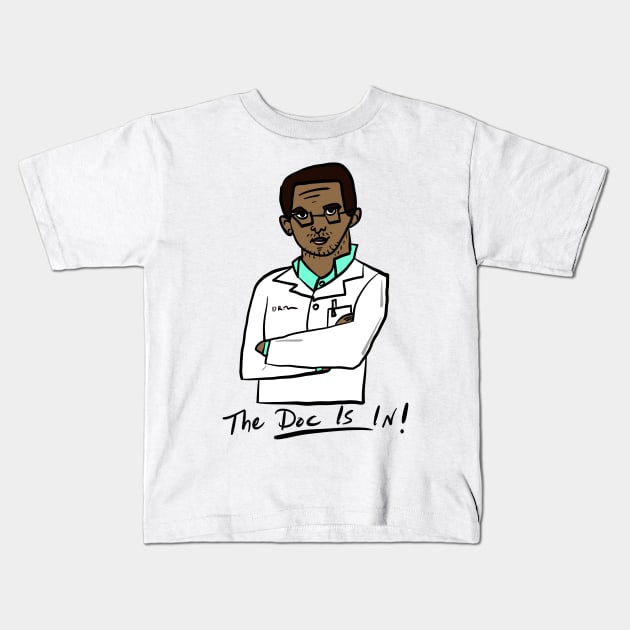 The Doc is In -2 Kids T-Shirt by FabintheLab